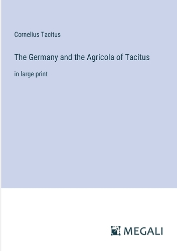 The Germany and the Agricola of Tacitus