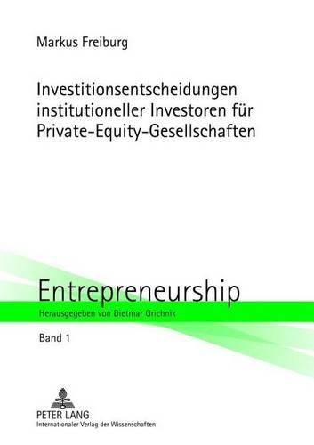 Investitionsentscheidungen Institutioneller Investoren Fuer Private-Equity-Gesellschaften: (1 Entrepreneurship)