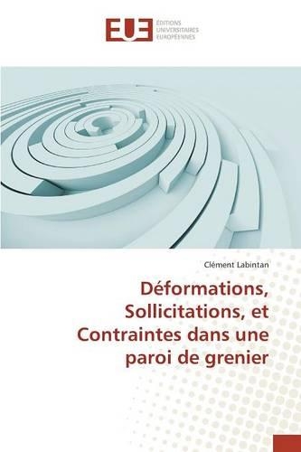 Déformations, Sollicitations, Et Contraintes Dans Une Paroi de Grenier: (Omn.Univ.Europ.)