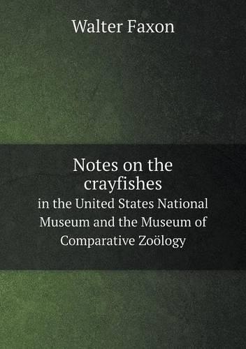 Notes on the crayfishes in the United States National Museum and the Museum of Comparative Zoölogy: (English)