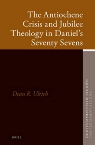The Antiochene Crisis and Jubilee Theology in Daniel’s Seventy Sevens