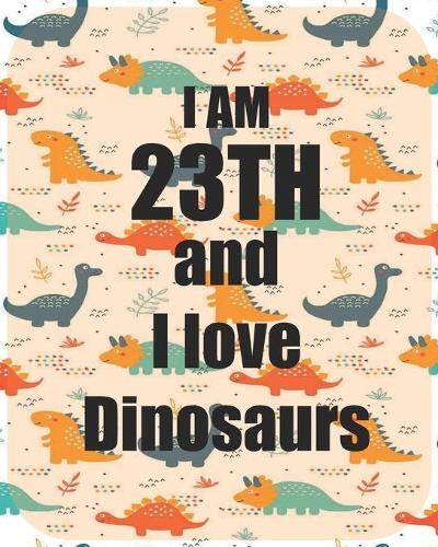 I am 23th and I love Dinosaurs