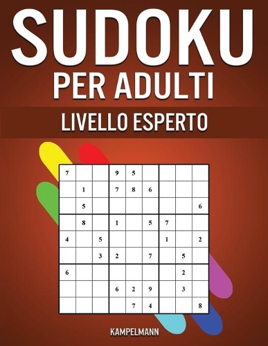 Sudoku per Adulti Livello Esperto: 300 Sudoku per Adulti Livello Difficile, Molto Difficile ed Estremo