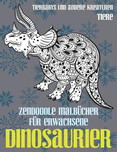 Zendoodle Malbücher für Erwachsene - Tierbabys und andere Kreaturen - Tiere - Dinosaurier