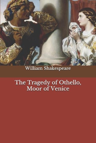 The Tragedy of Othello, Moor of Venice