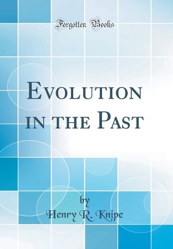 Evolution in the Past (Classic Reprint)