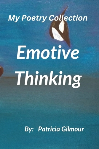 Emotive Thinking: My Poetry Collection