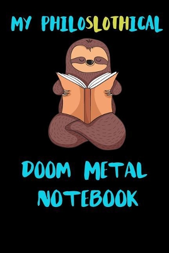 My Philoslothical Doom Metal Notebook