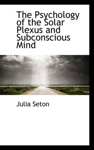 The Psychology of the Solar Plexus and Subconscious Mind