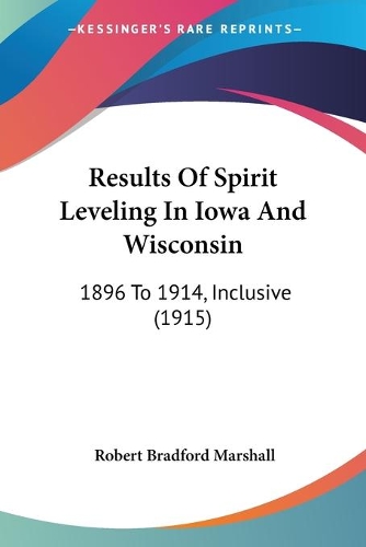 Results Of Spirit Leveling In Iowa And Wisconsin: 1896 To 1914, Inclusive (1915)(English)