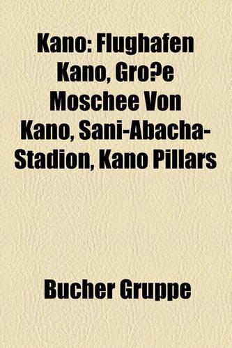Kano: Flughafen Kano, Groe Moschee Von Kano, Sani-Abacha-Stadion, Kano Pillars(German)