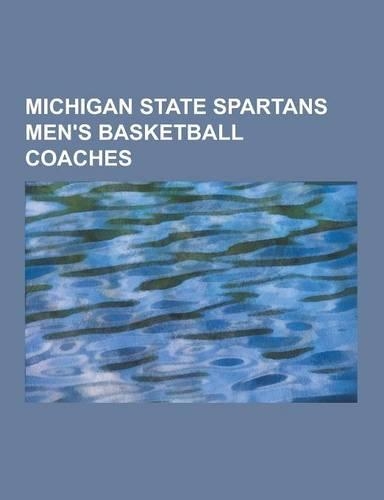 Michigan State Spartans Men's Basketball Coaches