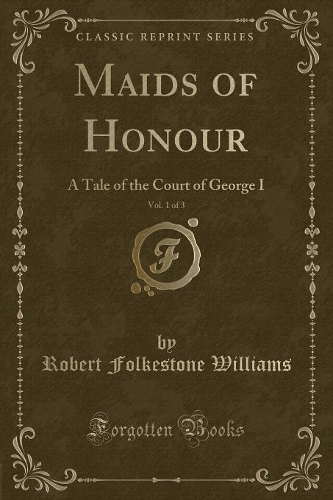 Maids of Honour, Vol. 1 of 3