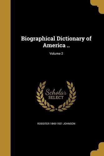 Biographical Dictionary of America ..; Volume 2