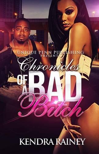 Chronicles of A Bad Bitch: (1 Chronicles of a Bad Bitch)