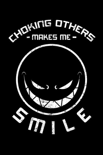 Choking Others Makes Me Smile