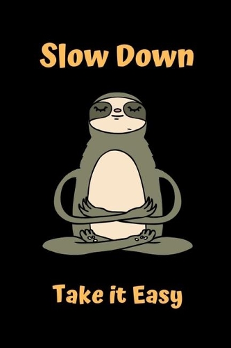 Slow Down Take it easy