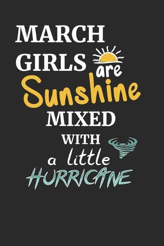 March Girls Are Sunshine Mixed With A Little Hurricane