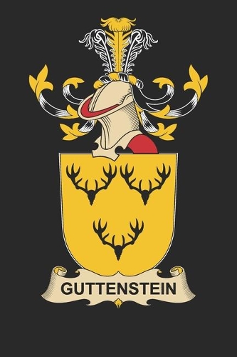 Guttenstein: Guttenstein Coat of Arms and Family Crest Notebook Journal (6 x 9 - 100 pages)