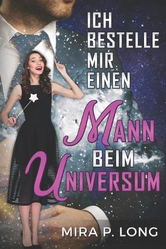 Ich Bestelle Mir Einen Mann Beim Universum