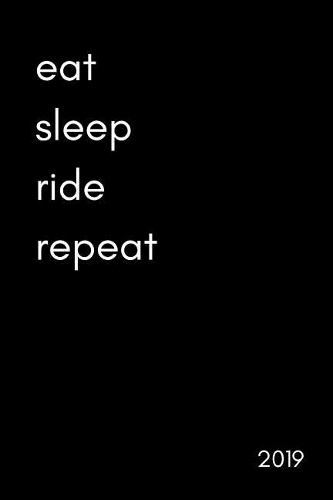Eat. Sleep. Ride. Repeat 2019