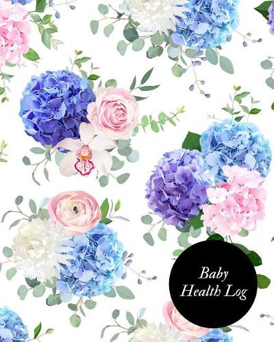 Baby Health Log: Children's Healthcare Information Book -Personal Health Records- Medical Organizer Journal -Baby Health Log Note- Medical Care Journal & Family Well