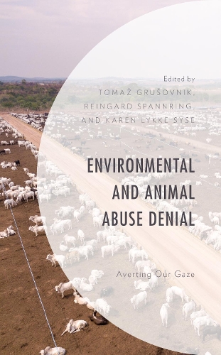 Environmental and Animal Abuse Denial: Averting Our Gaze(Environment and Society)