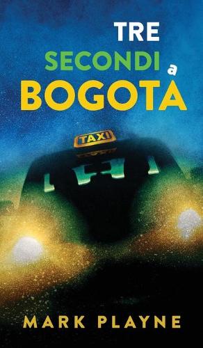 3 Secondi a Bogotá: La vera storia di due viaggiatori con zaino e sacco a pelo caduti nelle mani degli inferi Colombiani.(1 World Wild Travel Tales)