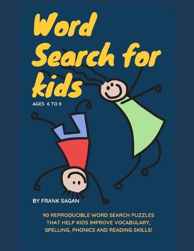 Word Search for Kids Ages 6-8: 90 Reproducible Word Search Puzzles That Help Kids Improve Vocabulary, Spelling, Phonics and Reading Skills!(1 Word Find Puzzles for Kids)