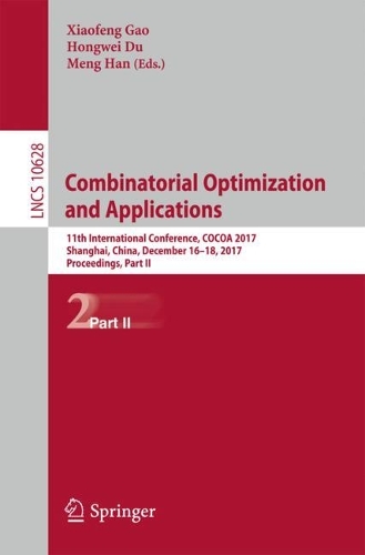 Combinatorial Optimization and Applications: 11th International Conference, COCOA 2017, Shanghai, China, December 16-18, 2017, Proceedings, Part II(Theoretical Computer Science and General Issues)