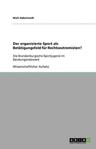 Der organisierte Sport als Betätigungsfeld für Rechtsextremisten?