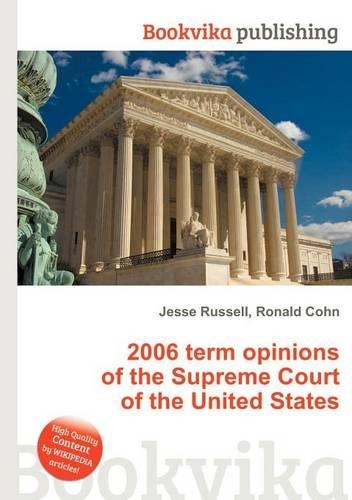 2006 Term Opinions of the Supreme Court of the United States