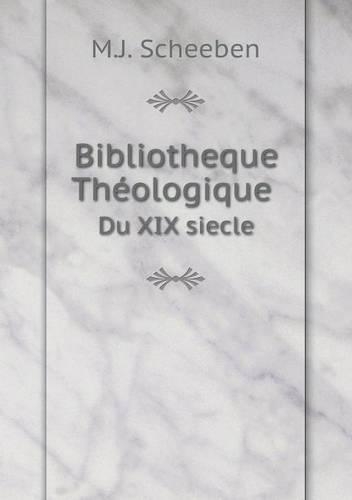Bibliotheque Théologique Du XIX siecle