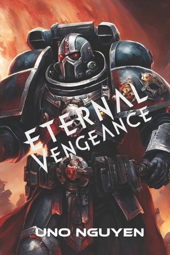 Eternal Vengeance: The Shattered War of the Imperium and Chaos, and the Last Hope of Reality