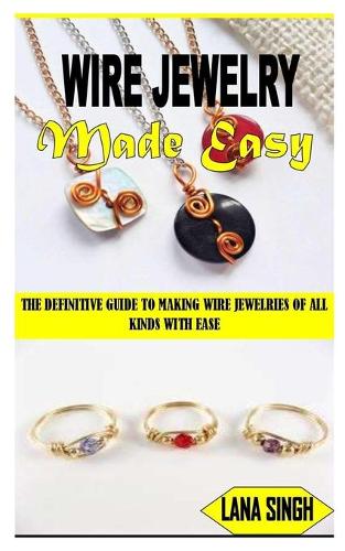 Wire Jewelry Made Easy