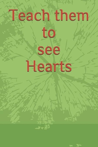 Teach them to see Hearts