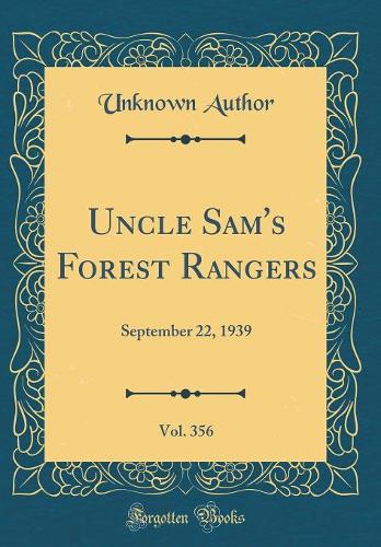 Uncle Sam's Forest Rangers, Vol. 356: September 22, 1939 (Classic Reprint)