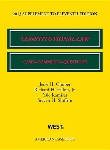 Constitutional Law: ases, Comments, and Questions, 11th, 2013 Supplement(American Casebook Series)