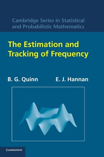 The Estimation and Tracking of Frequency: (Series Number 9 Cambridge Series in Statistical and Probabilistic Mathematics)