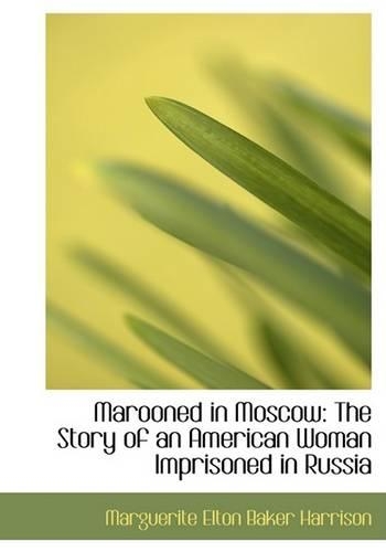 Marooned in Moscow: The Story of an American Woman Imprisoned in Russia (Large Print Edition)(English)