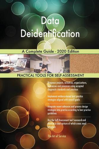 Data Deidentification A Complete Guide - 2020 Edition