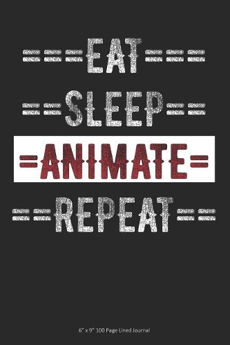Eat Sleep Animate Repeat