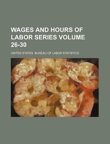 Wages and Hours of Labor Series Volume 26-30