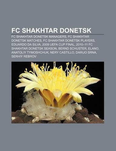 FC Shakhtar Donetsk: FC Shakhtar Donetsk Managers, FC Shakhtar Donetsk Matches, FC Shakhtar Donetsk Players, Eduardo Da Silva(English)