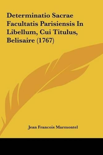 Determinatio Sacrae Facultatis Parisiensis in Libellum, Cui Titulus, Belisaire (1767)