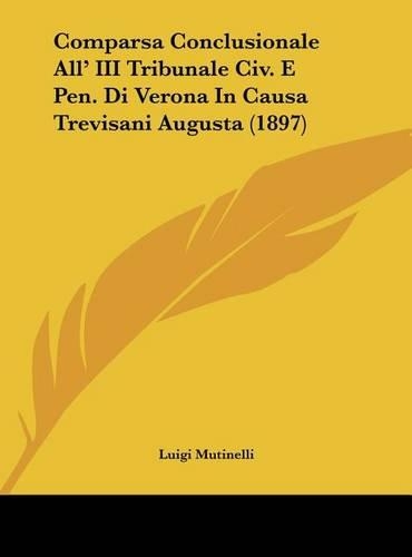 Comparsa Conclusionale All' III Tribunale CIV. E Pen. Di Verona in Causa Trevisani Augusta (1897)