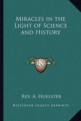 Miracles in the Light of Science and History