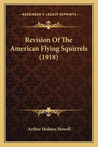 Revision Of The American Flying Squirrels (1918): (English)