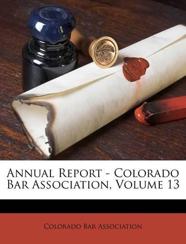 Annual Report - Colorado Bar Association, Volume 13