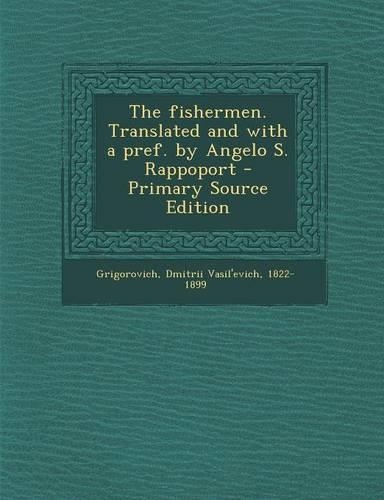 The Fishermen. Translated and with a Pref. by Angelo S. Rappoport: (English)